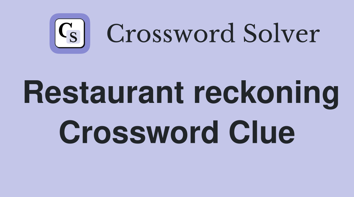 Restaurant reckoning Crossword Clue