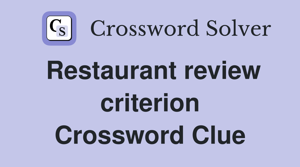 Restaurant review criterion Crossword Clue