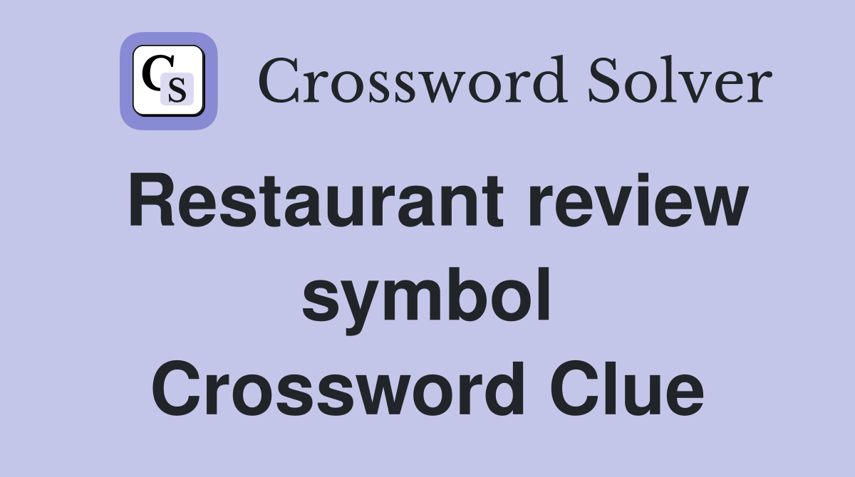 Restaurant review symbol Crossword Clue