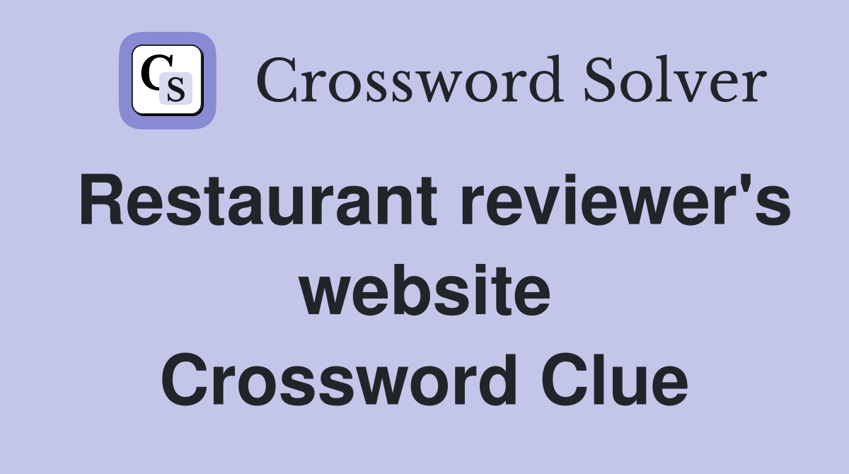 Restaurant reviewer's website Crossword Clue