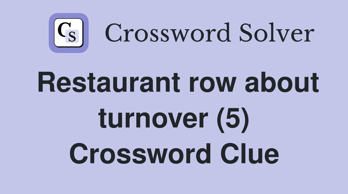 Restaurant row about turnover (5) Crossword Clue