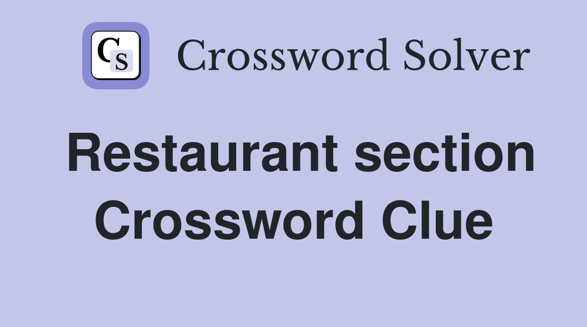 Restaurant section Crossword Clue