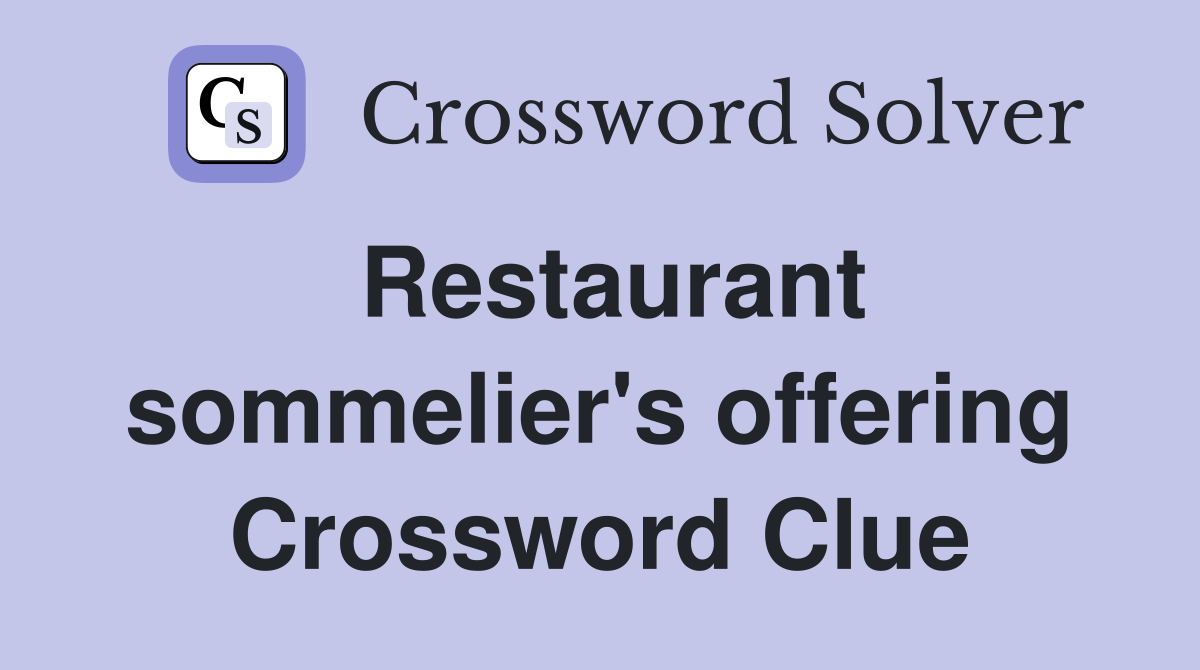 Restaurant sommelier's offering Crossword Clue