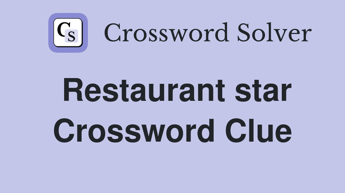 Restaurant star Crossword Clue