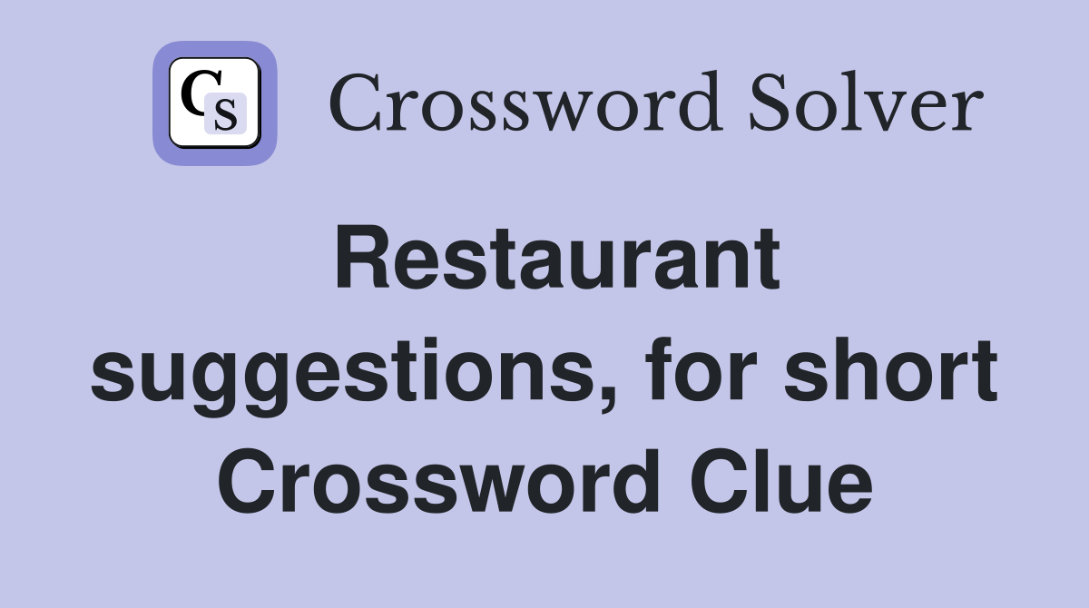 Restaurant suggestions, for short Crossword Clue