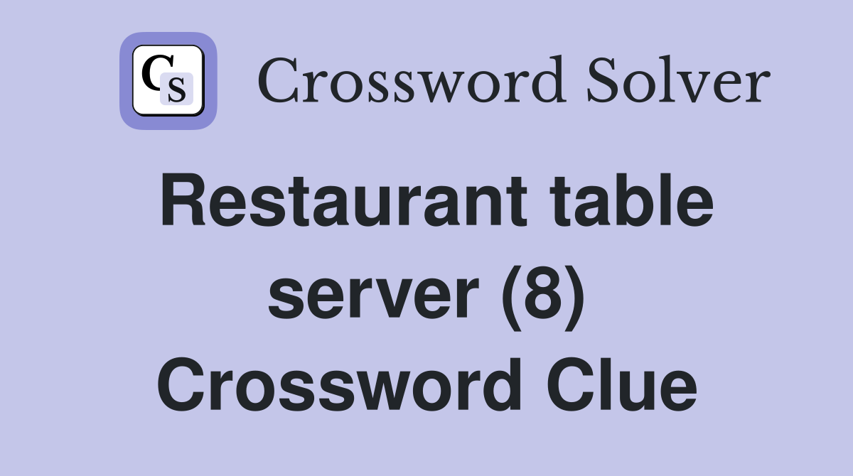 Restaurant table server (8) Crossword Clue