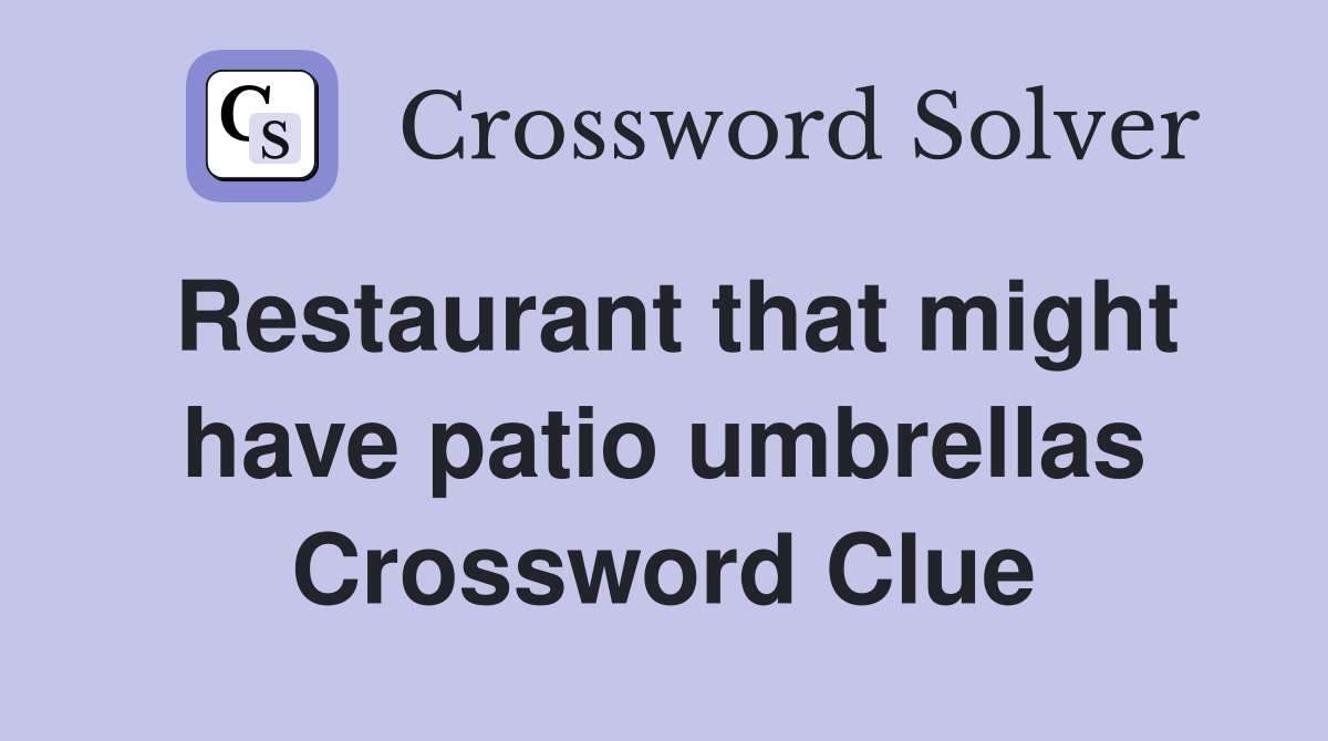 Restaurant that might have patio umbrellas Crossword Clue