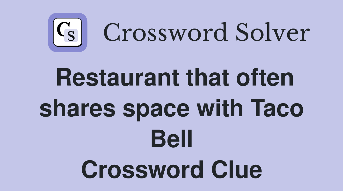 Restaurant that often shares space with Taco Bell Crossword Clue