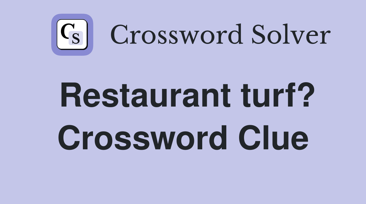 Restaurant turf? Crossword Clue