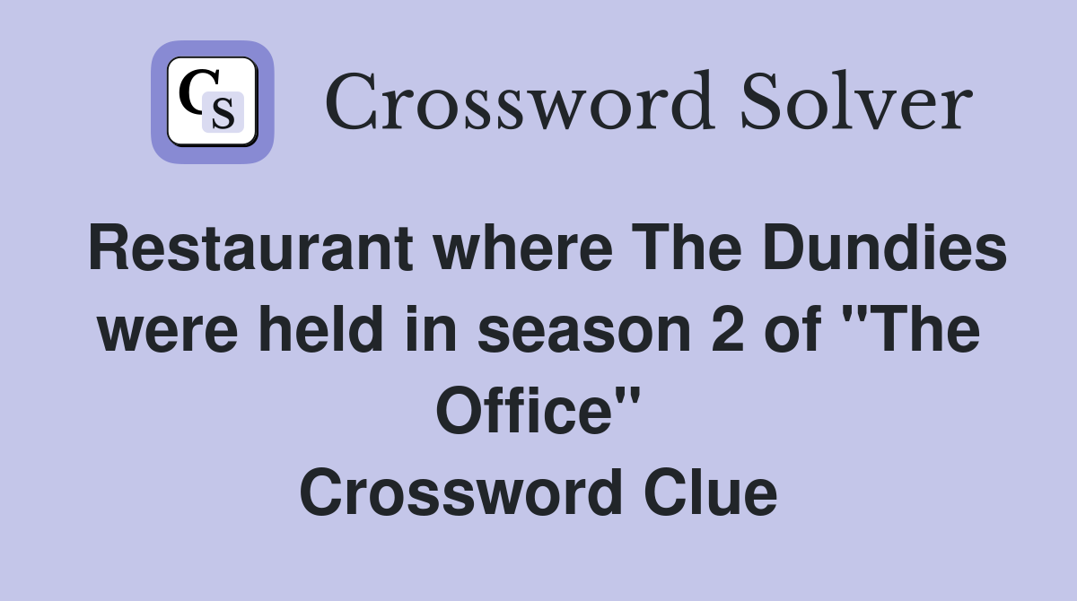 Restaurant where The Dundies were held in season 2 of "The Office" Crossword Clue
