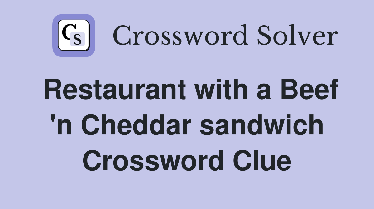 Restaurant with a Beef 'n Cheddar sandwich Crossword Clue