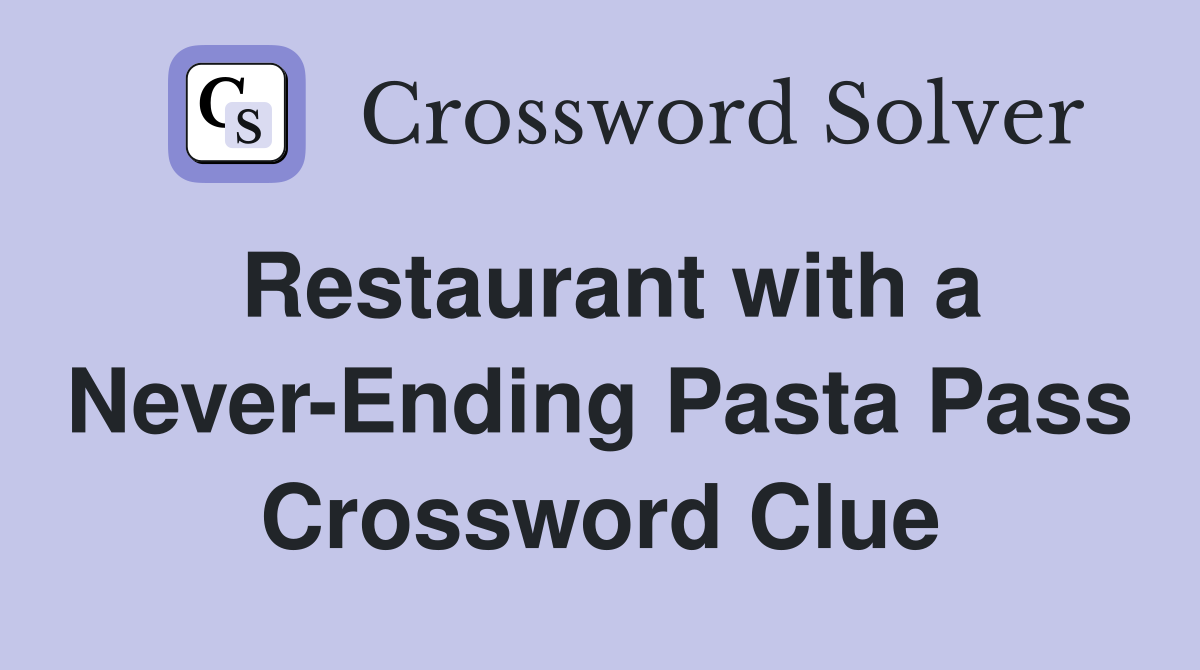 Restaurant with a Never-Ending Pasta Pass Crossword Clue