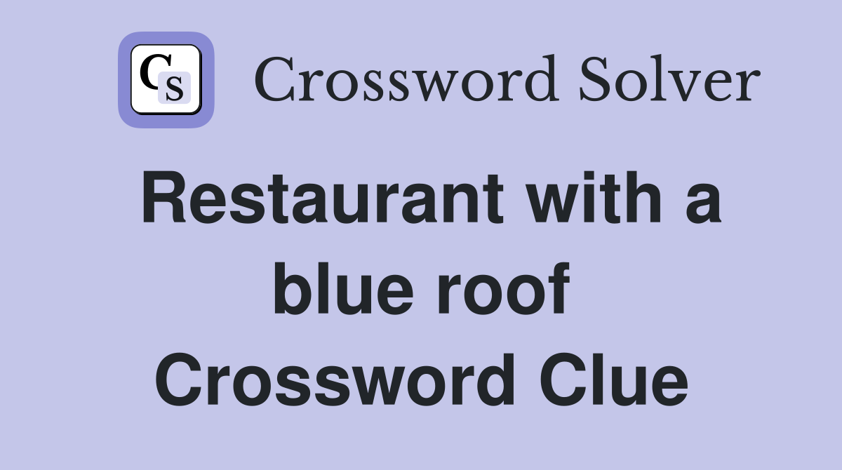 Restaurant with a blue roof Crossword Clue