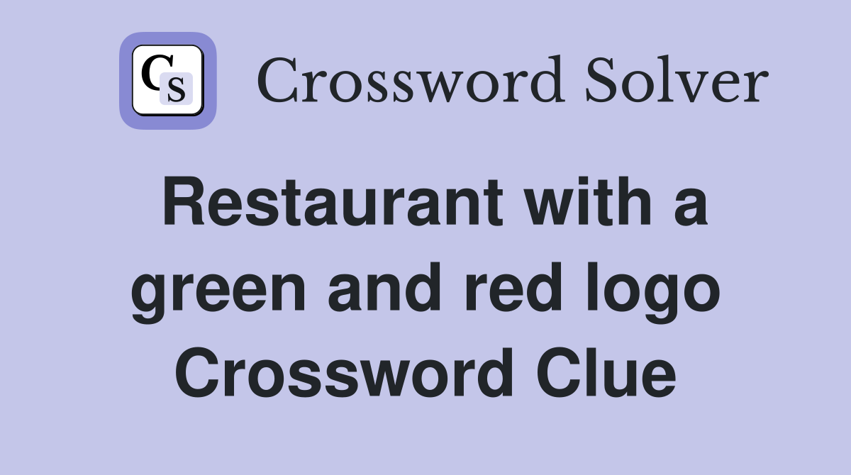 Restaurant with a green and red logo Crossword Clue