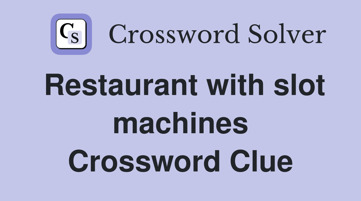 Restaurant with slot machines Crossword Clue