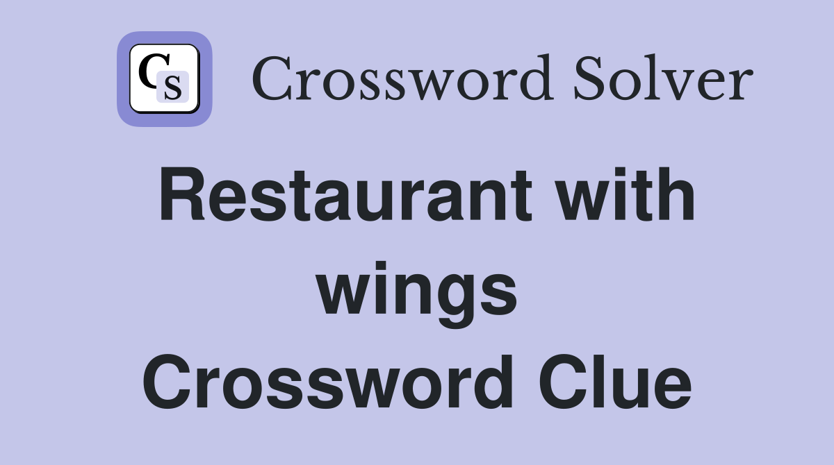 Restaurant with wings Crossword Clue