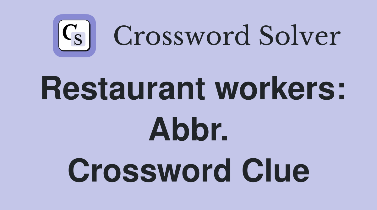 Restaurant workers: Abbr. Crossword Clue