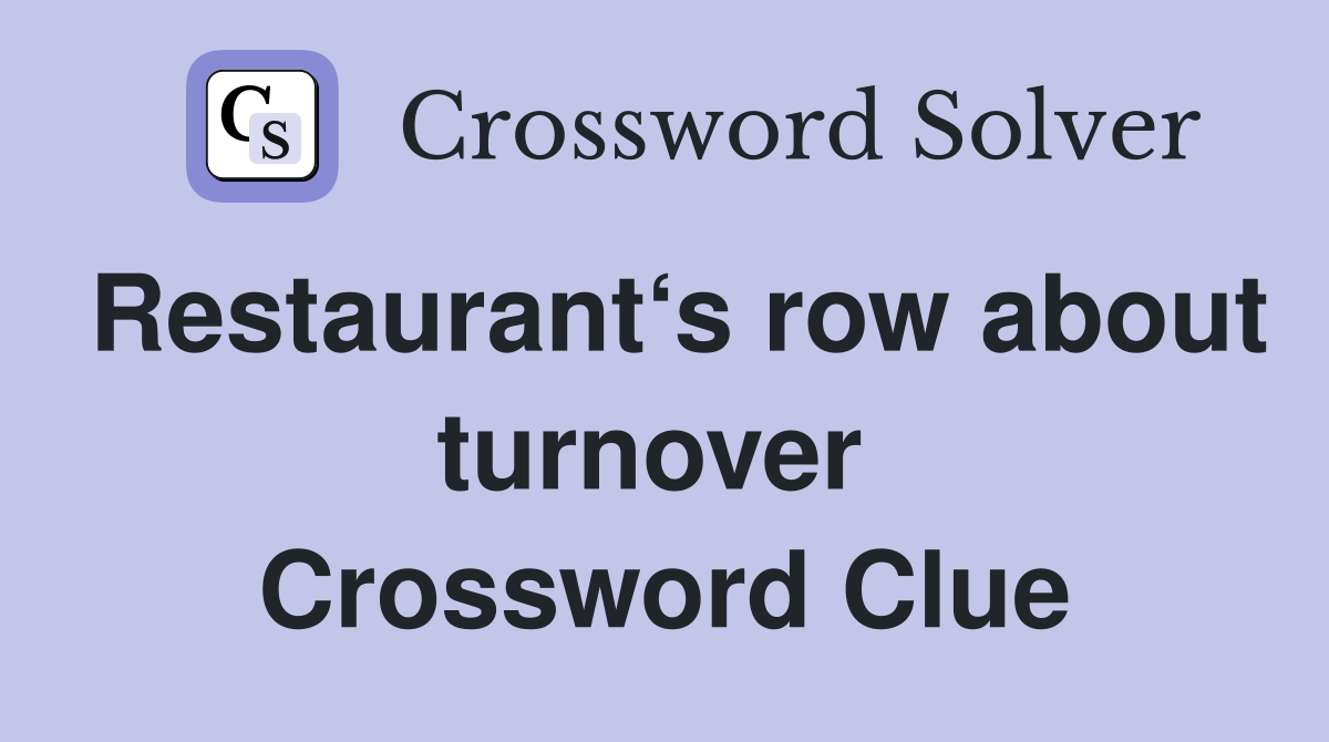 Restaurant‘s row about turnover  Crossword Clue