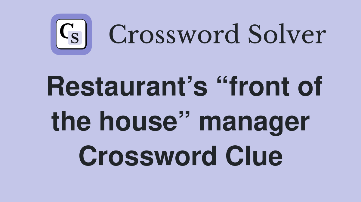 Restaurant’s “front of the house” manager Crossword Clue