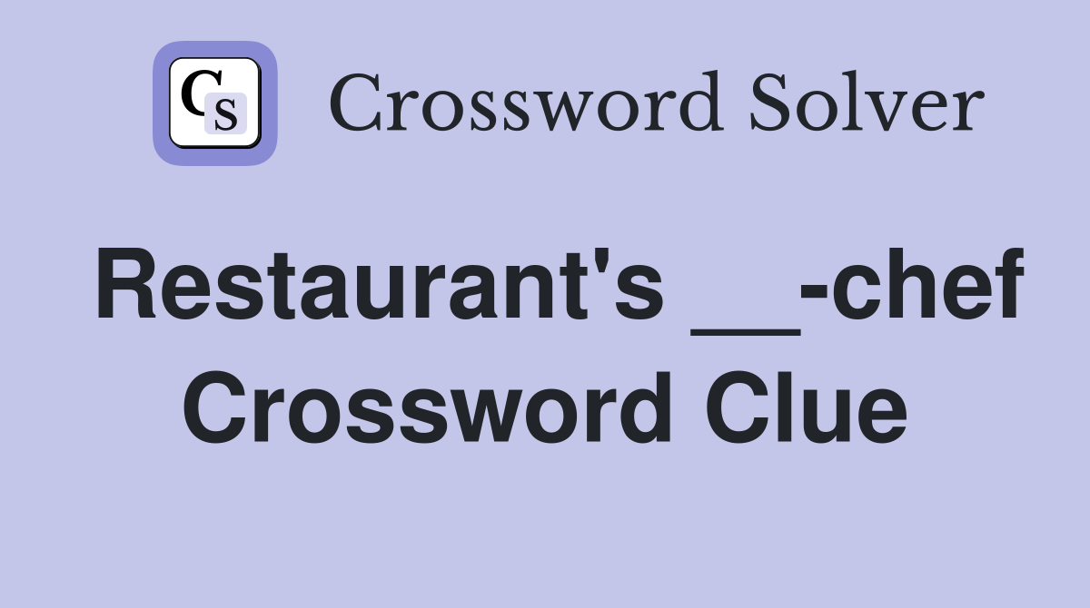 Restaurant's __-chef Crossword Clue