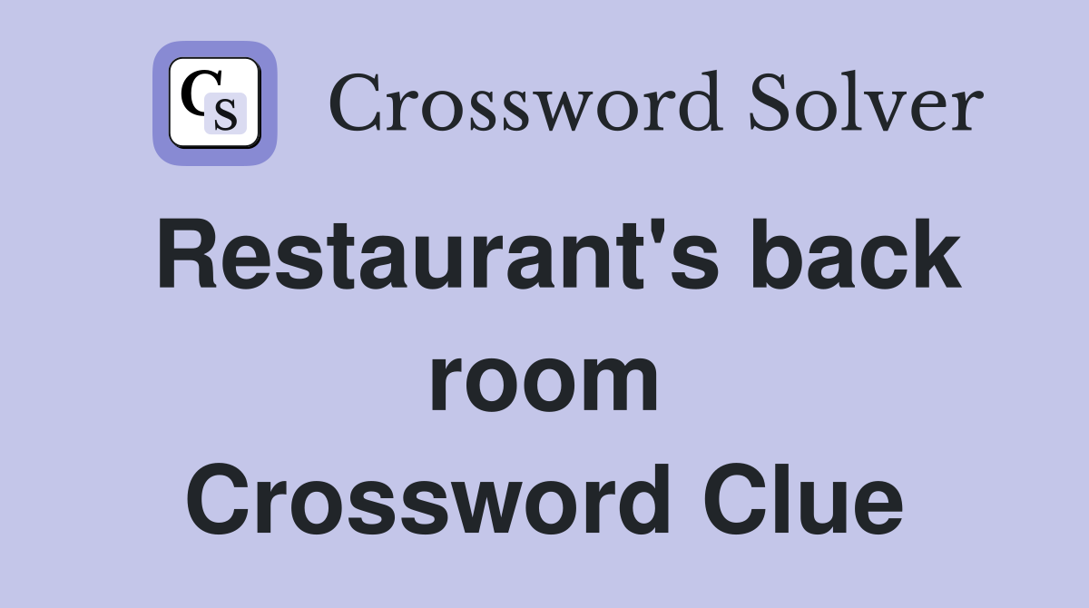 Restaurant's back room Crossword Clue