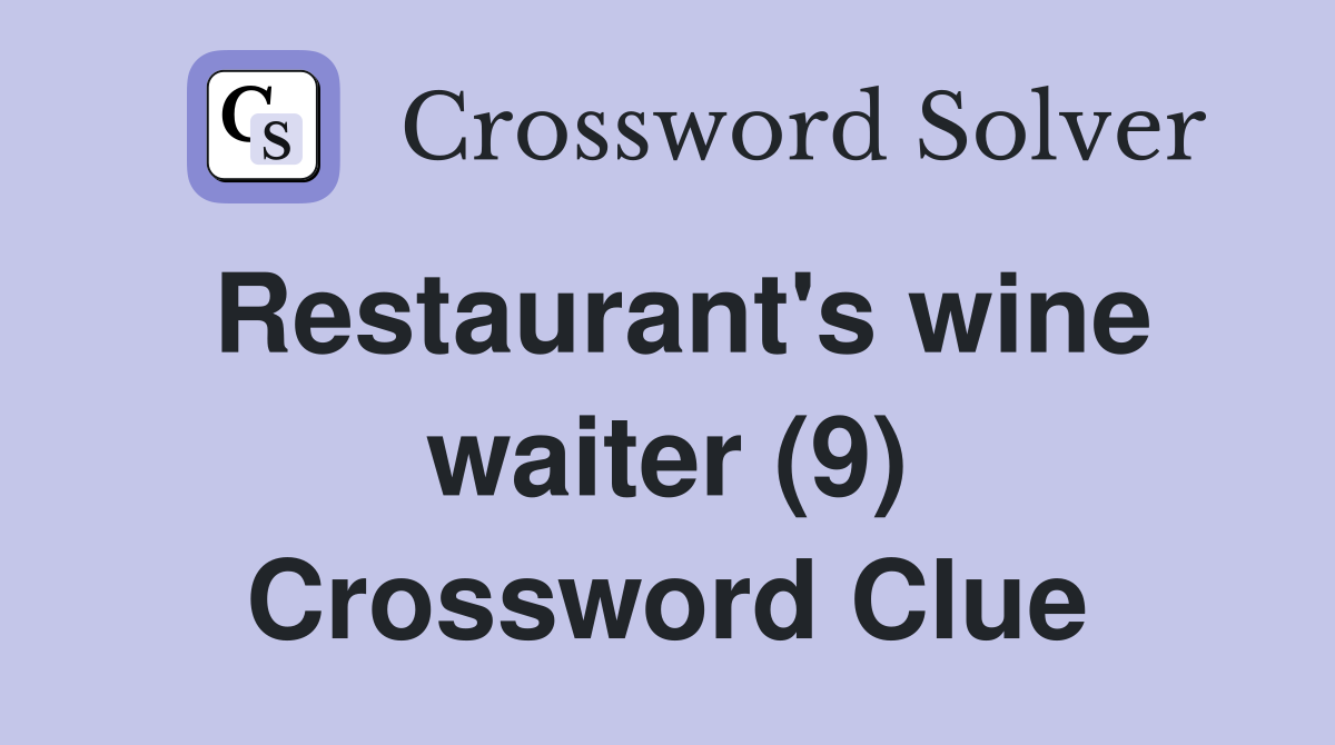 Restaurant's wine waiter (9) Crossword Clue