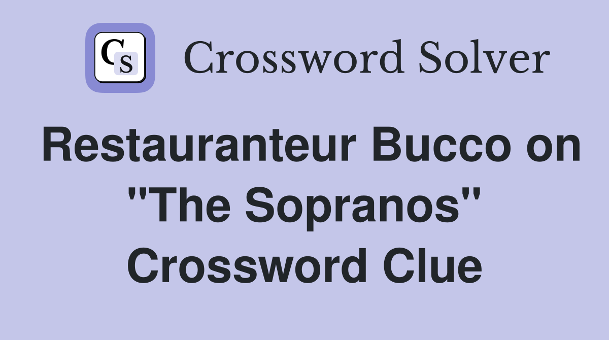Restauranteur Bucco on "The Sopranos" Crossword Clue