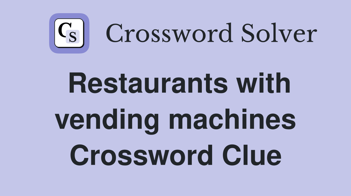 Restaurants with vending machines Crossword Clue