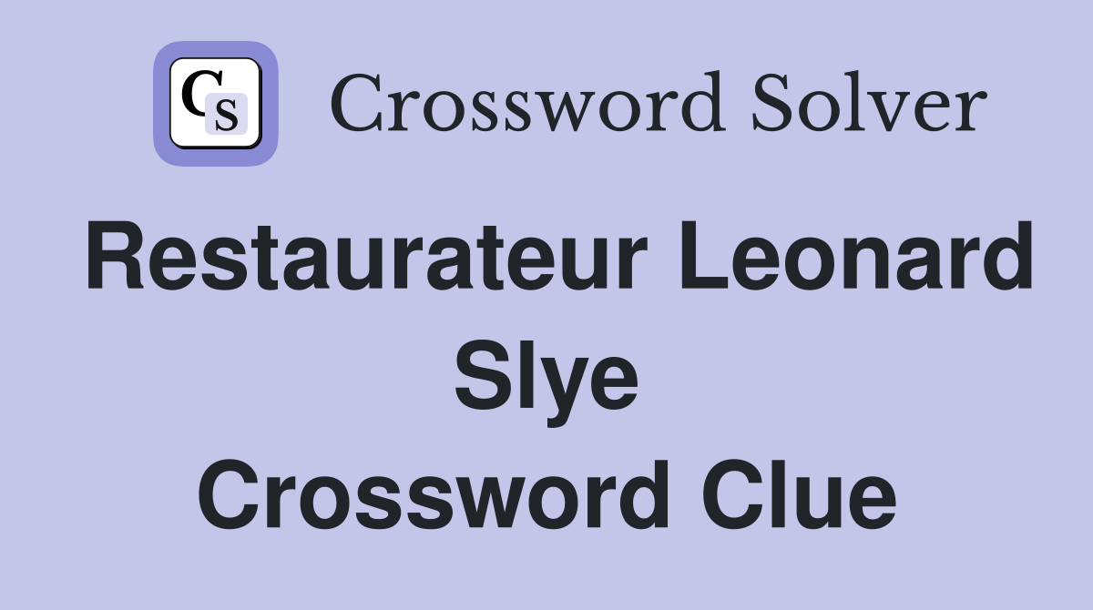 Restaurateur Leonard Slye Crossword Clue