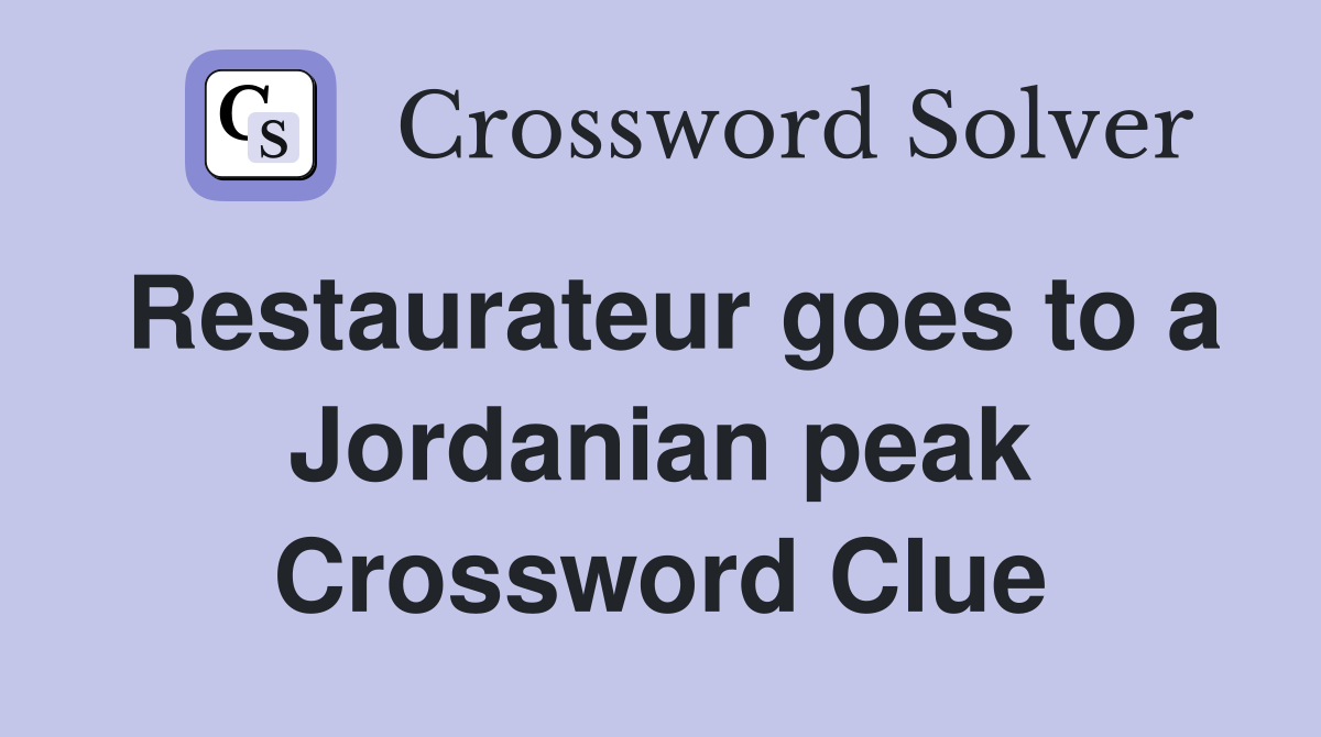 Restaurateur goes to a Jordanian peak Crossword Clue