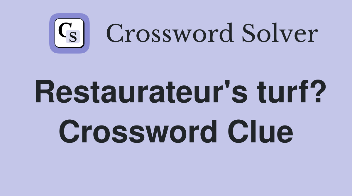 Restaurateur's turf? Crossword Clue