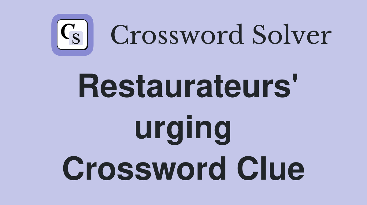 Restaurateurs' urging Crossword Clue