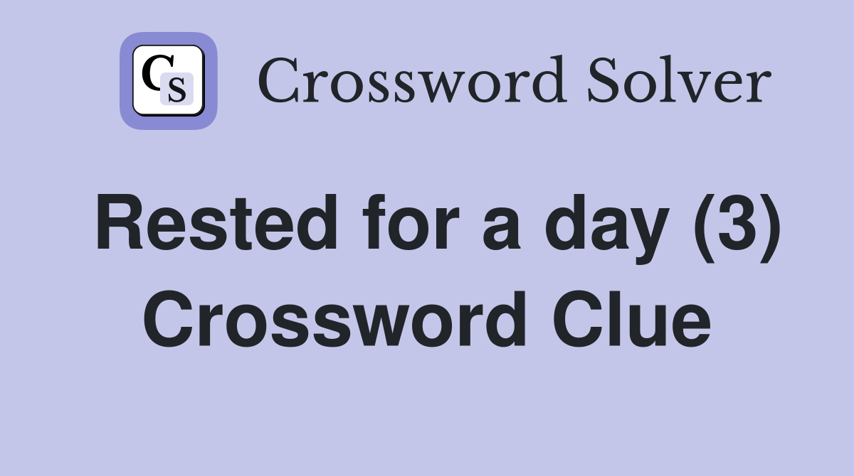 Rested for a day (3) Crossword Clue