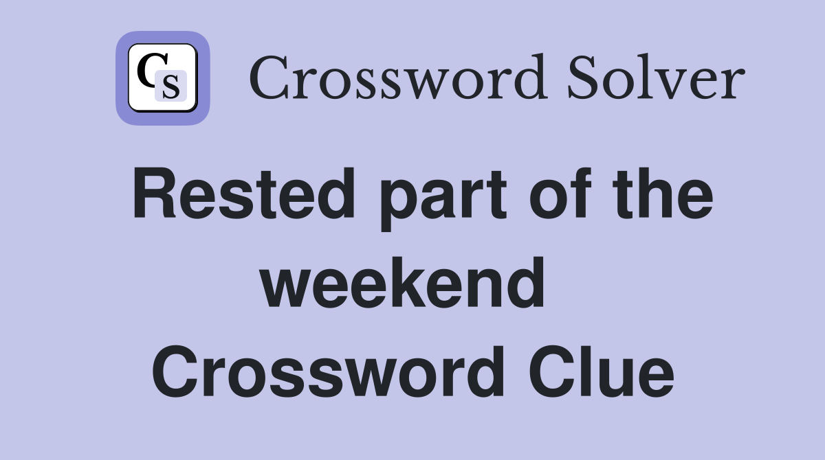 Rested part of the weekend  Crossword Clue