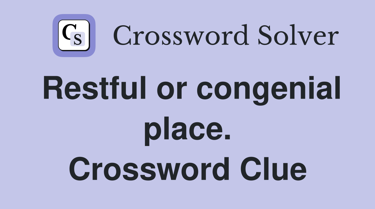 Restful or congenial place. Crossword Clue