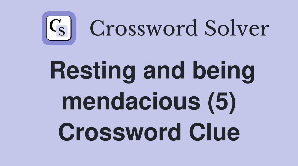 Resting and being mendacious (5) Crossword Clue