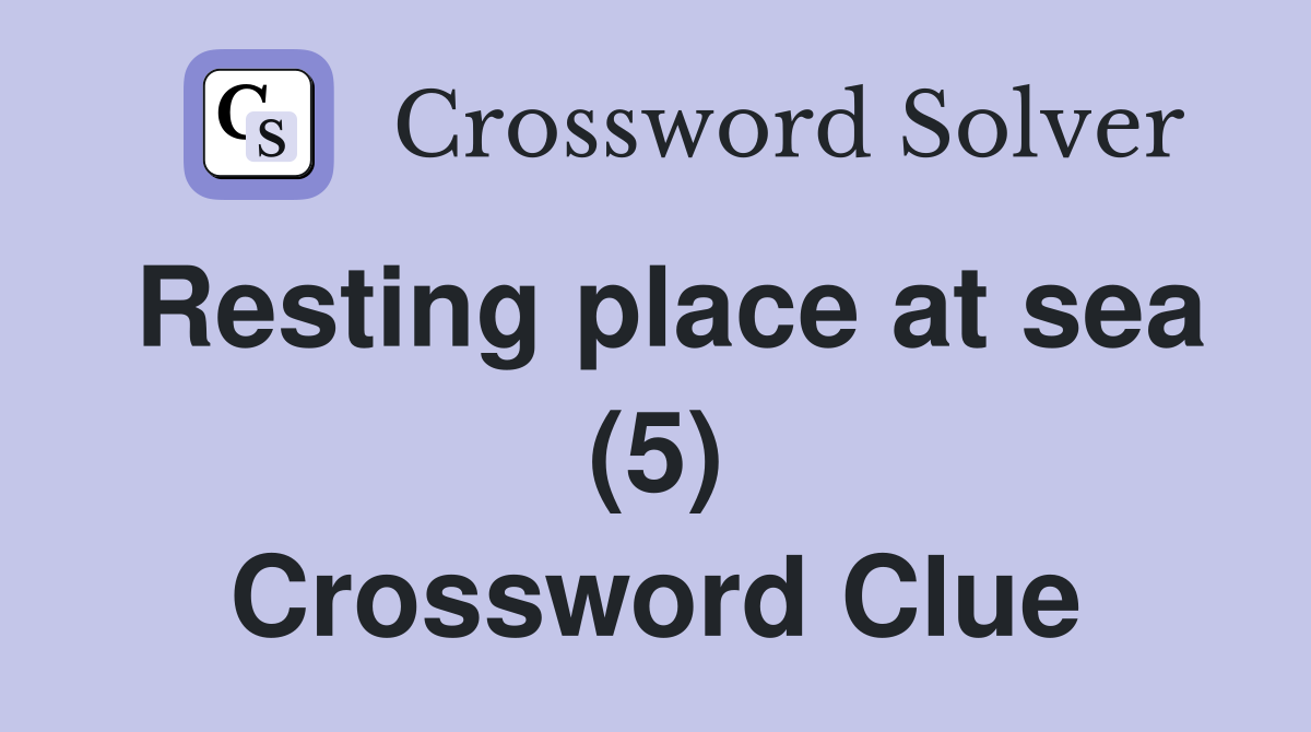 Resting place at sea (5) Crossword Clue