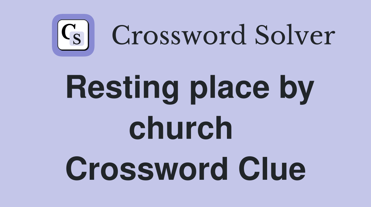 Resting place by church  Crossword Clue