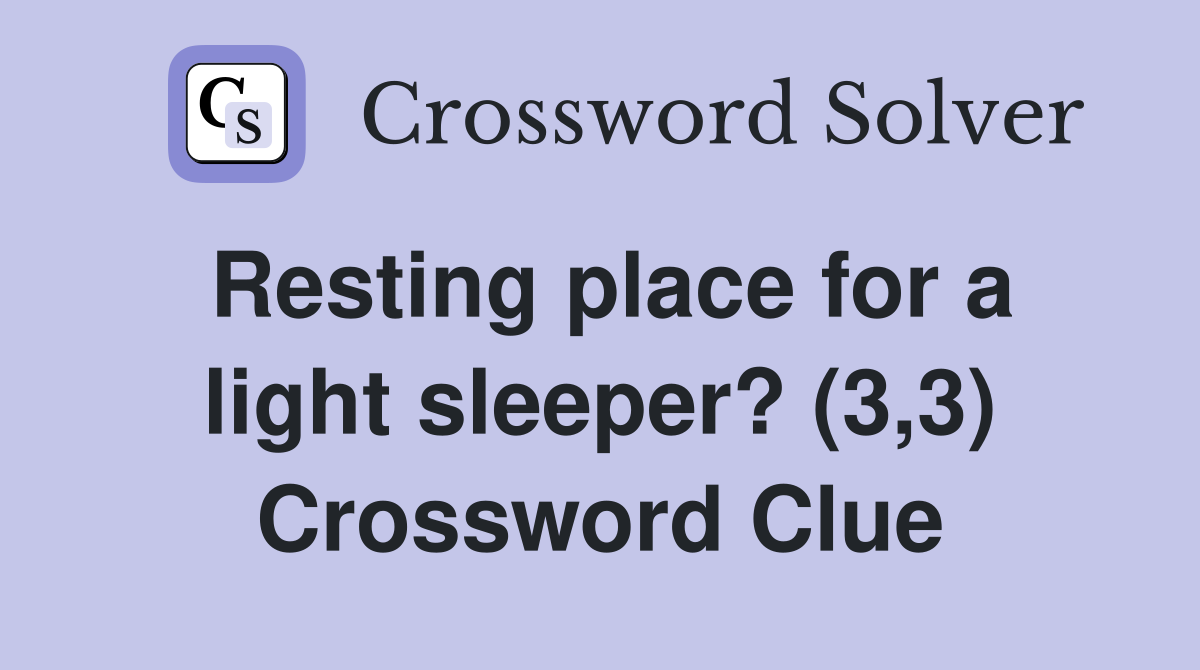 Resting place for a light sleeper? (3,3) Crossword Clue