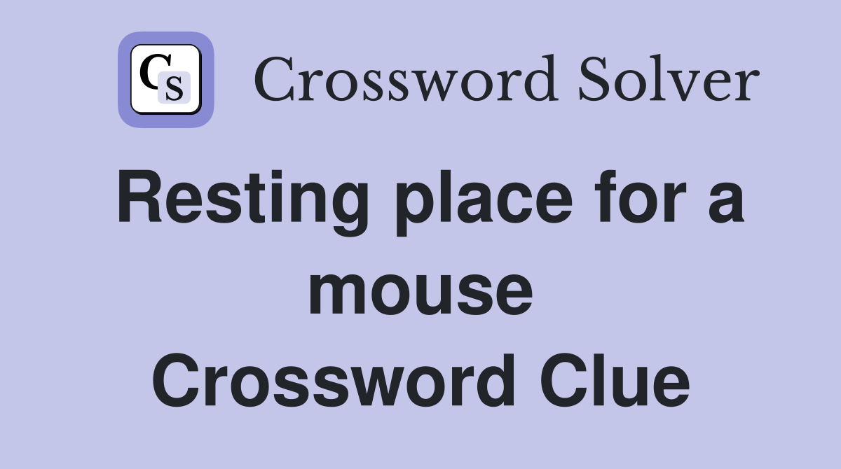 Resting place for a mouse Crossword Clue