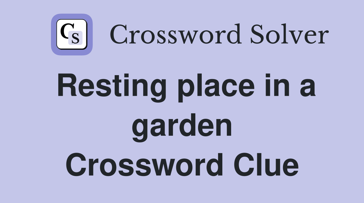 Resting place in a garden Crossword Clue