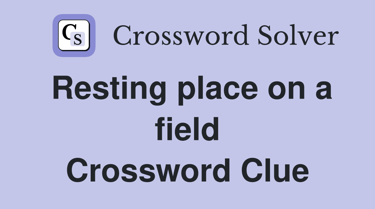 Resting place on a field Crossword Clue