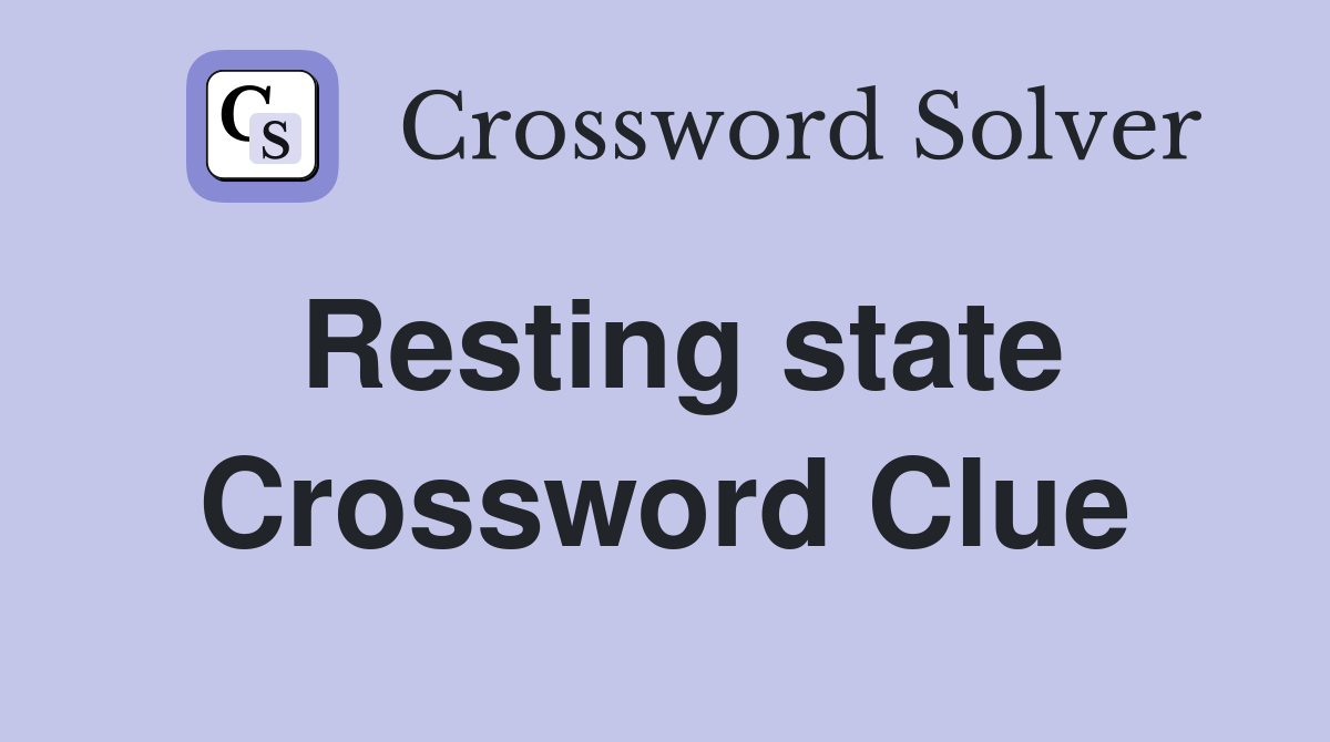 Resting state Crossword Clue