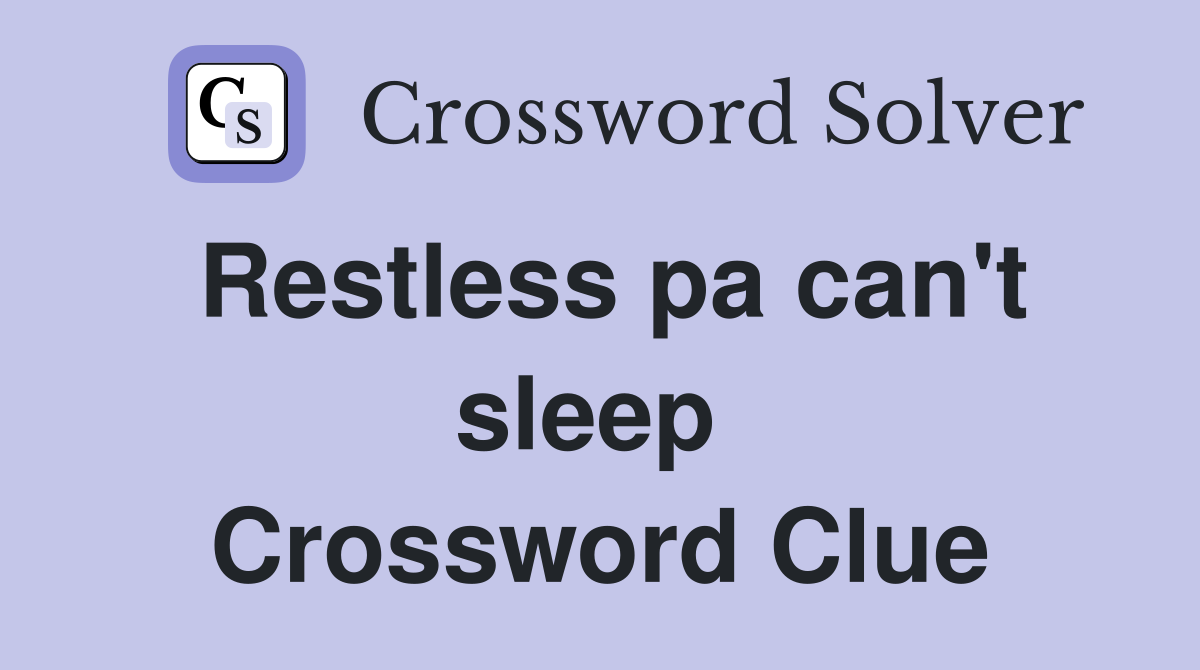 Restless pa can't sleep  Crossword Clue