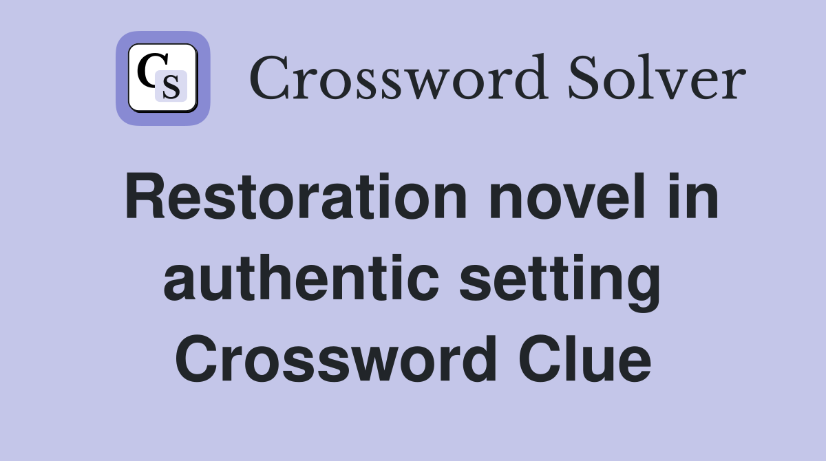 Restoration novel in authentic setting Crossword Clue