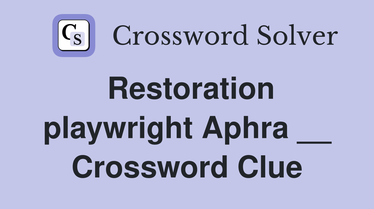 Restoration playwright Aphra __ Crossword Clue