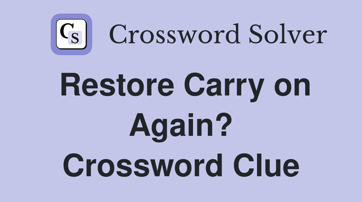 Restore Carry on Again? Crossword Clue