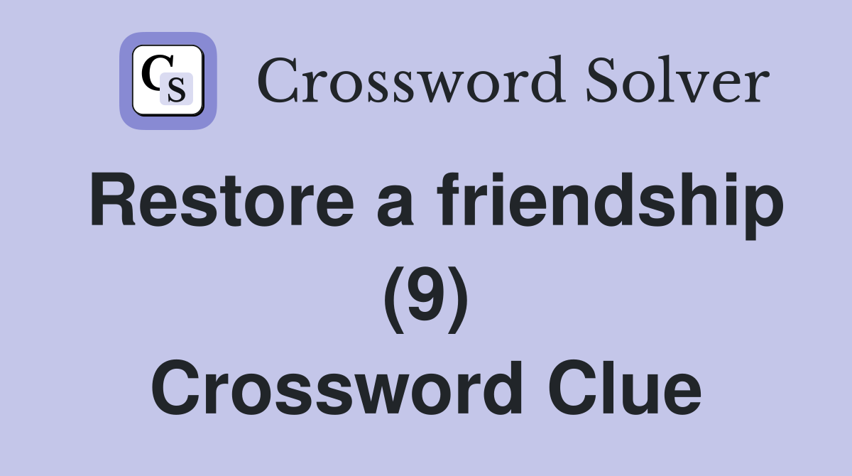 Restore a friendship (9) Crossword Clue