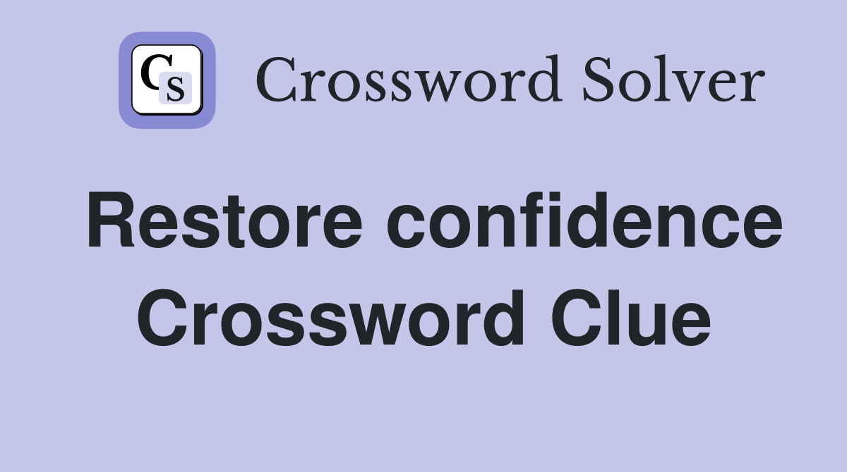 Restore confidence Crossword Clue
