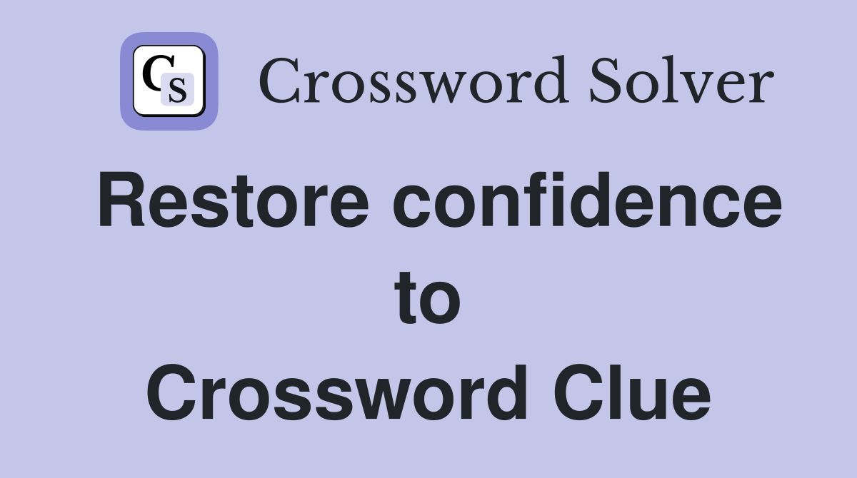 Restore confidence to Crossword Clue